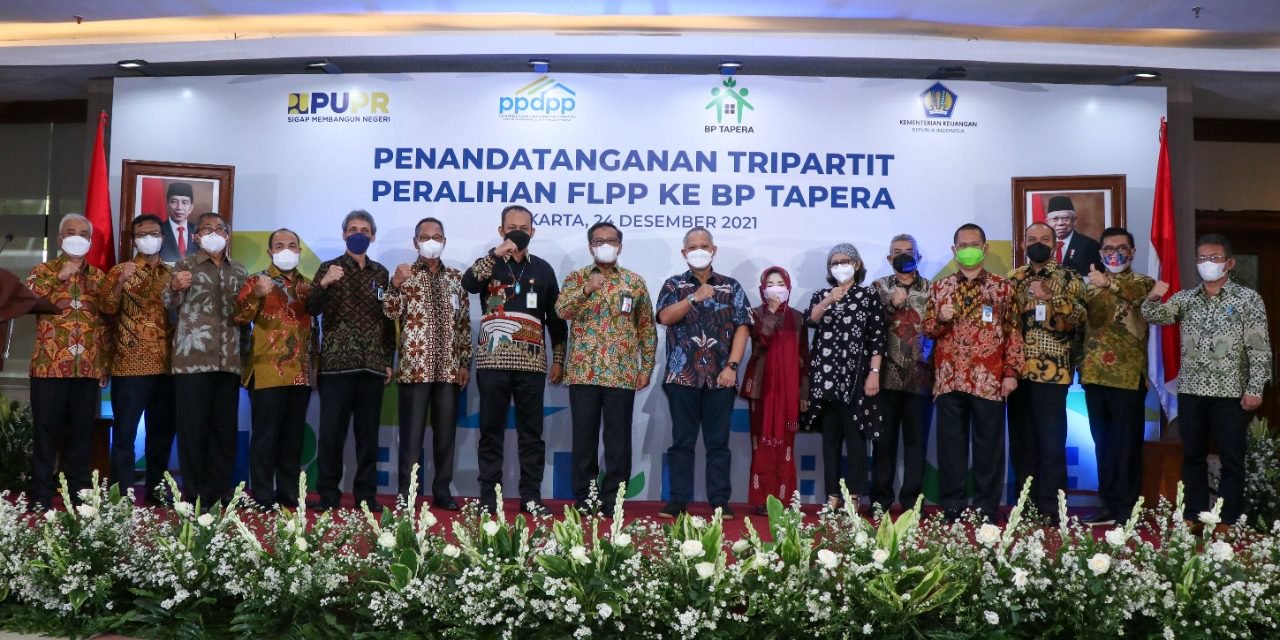 BP Tapera Resmi Menjadi Lembaga Penyalur Dana Bantuan Pembiayaan Perumahan FLPP, Targetkan 200 Ribu Unit Rumah Tahun 2022