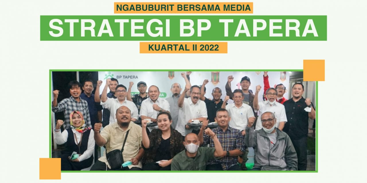 STRATEGI JITU BP TAPERA UNTUK KUARTAL II 2022